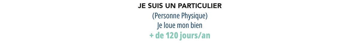 Je suis un particulier je loue plus de 120 jours/an